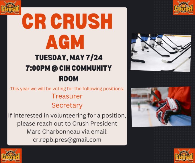 CR Crush AGM When: Tuesday, May 7/24 Where: 7:00pm @ CIH Community Room